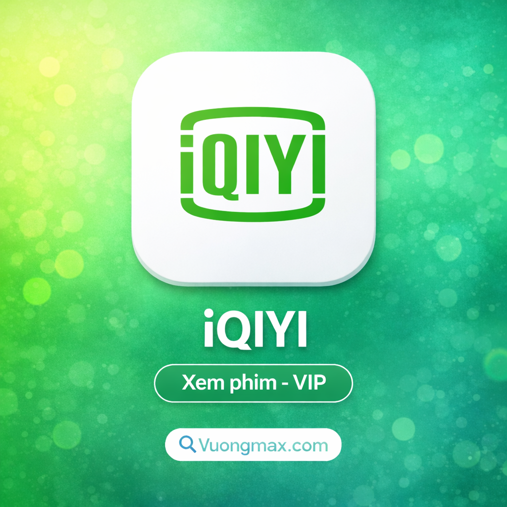 iQIYI VIP – Xem Phim Trung Quốc Cao Cấp Không Quảng Cáo