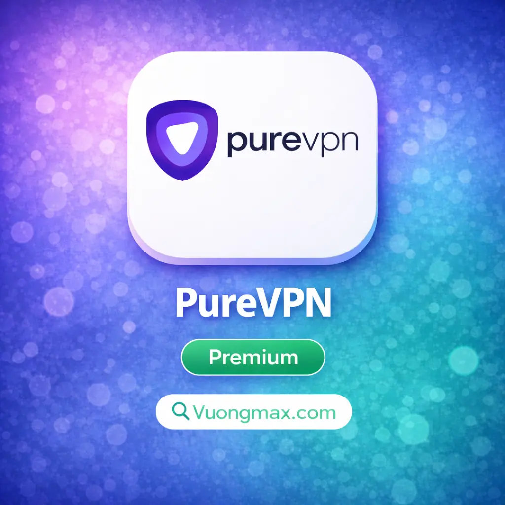PureVPN Premium giá rẻ - tài khoản VPN bảo mật cao
